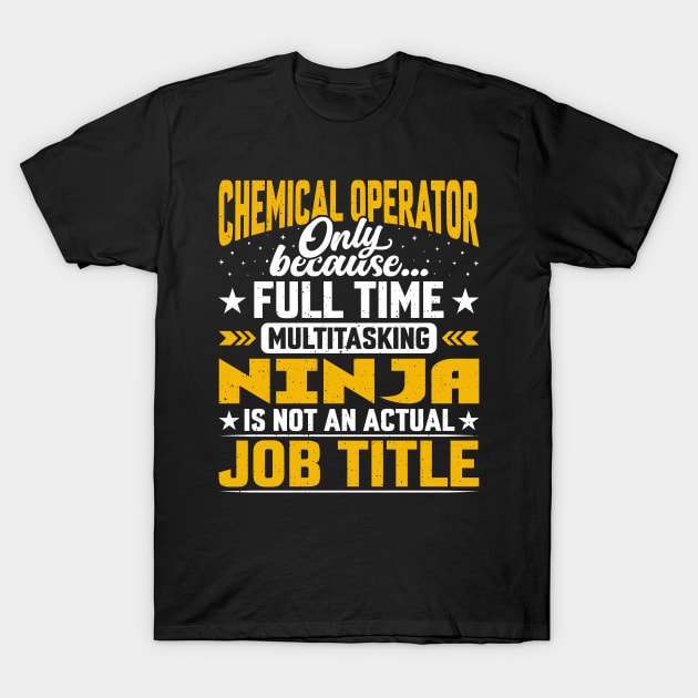 Funny Chemical Operator Job Title T-Shirt by Pizzan